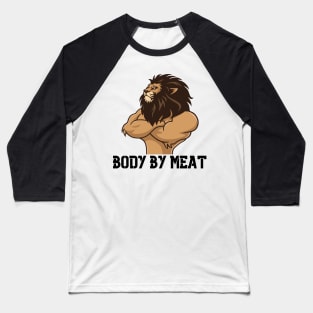 BODY BY MEAT CARNIVORE LION WORKOUT FITNESS GYM BODYBUILDING MEAT LOVER Design Baseball T-Shirt